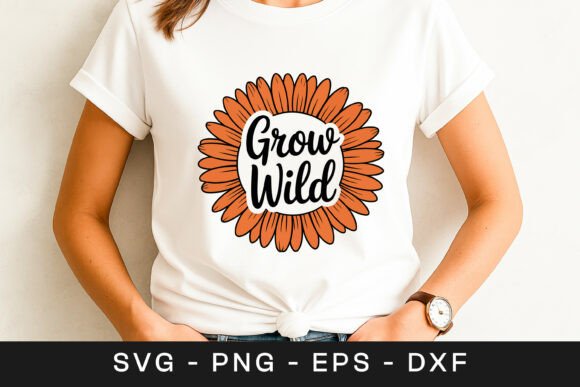 Grow Wild Sunflower Motivational SVG PNG