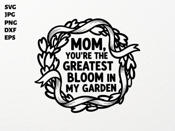 Mom Bloom in My Garden SVG for Cricut