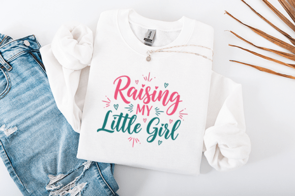 Raising My Little Girl Cute Dad Quote