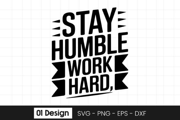 Stay Humble Work Hard Inspirational SVG