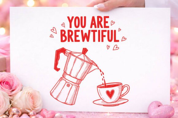 Valentine You Are Brewtiful Heart SVG