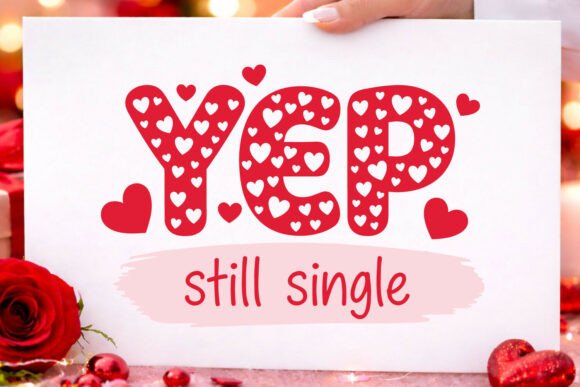 Valentines Svg Yep Still Single PNG Love