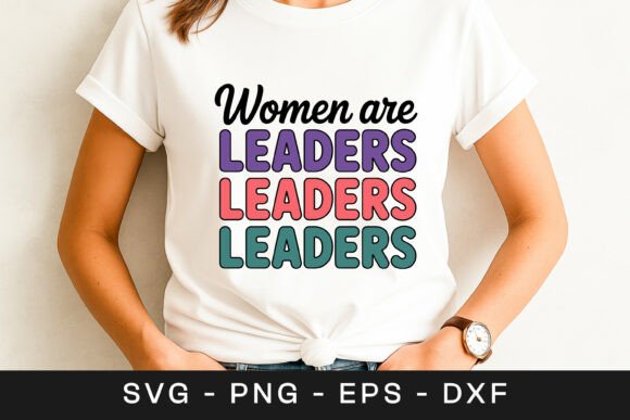 Women Are Leaders Leaders Leaders SVG