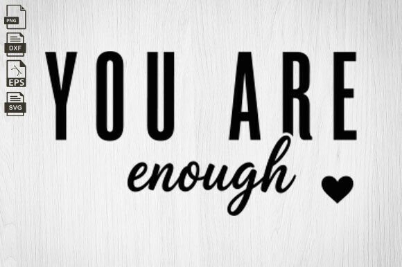 You Are Enough, Positive Quote, Mental